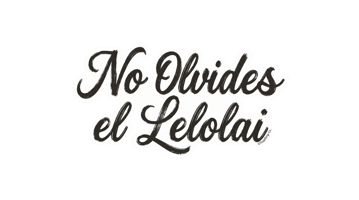 A clean, high-contrast cultural phrase sticker featuring the words 'No Olvides el Lelolai' in a bold, hand-brushed street graffiti calligraphy font. The typography uses rich black ink with artistic, textured skipping details and is finished with a solid white die-cut contour border.