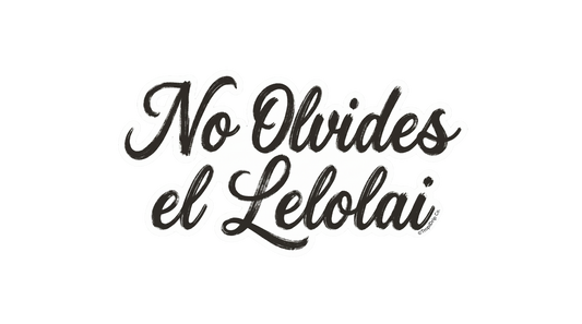 A clean, high-contrast cultural phrase sticker featuring the words 'No Olvides el Lelolai' in a bold, hand-brushed street graffiti calligraphy font. The typography uses rich black ink with artistic, textured skipping details and is finished with a solid white die-cut contour border.
